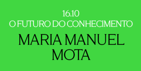 O Futuro do Conhecimento com Maria Manuel Mota